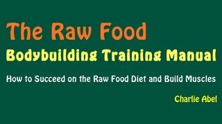 Cover of The Raw Food Bodybuilding Training Manual by Charlie Abel