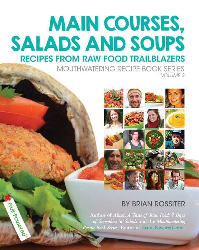 Main Courses, Salads and Soups: Recipes from Raw Food Trailblazers