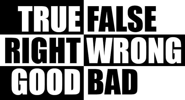 Black-and-white comparisons of words such as "true" and "false"